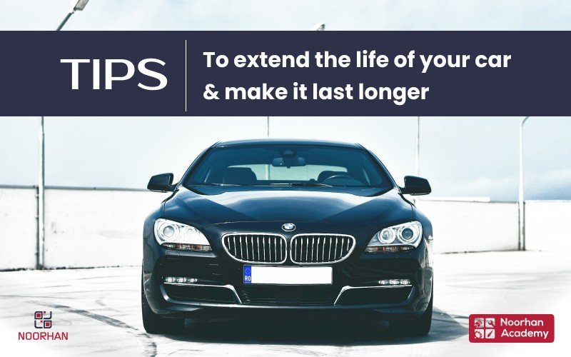 tips to extend the life of your car