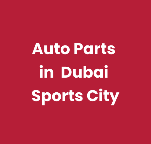 Auto Parts in Dubai Sports City