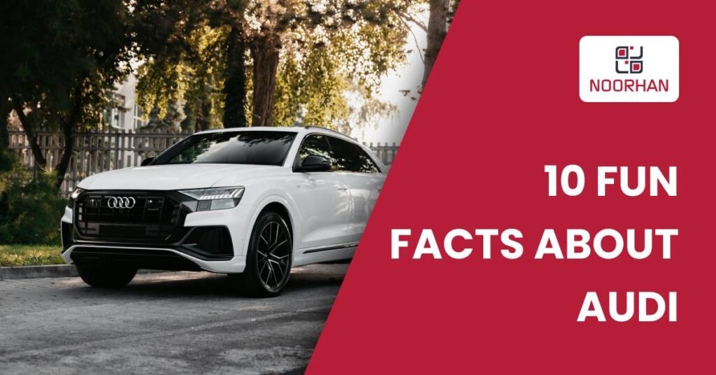 10 Interesting Facts About Audi (7 Bonus Facts)