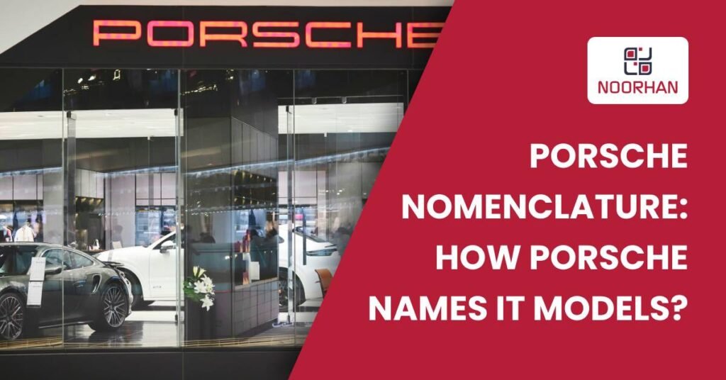 Porsche Nomenclature: How Porsche Names Its Models?