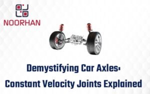 Read more about the article The Dynamics of Car Axles: Understanding the Working of Constant Velocity Joints and Their Importance