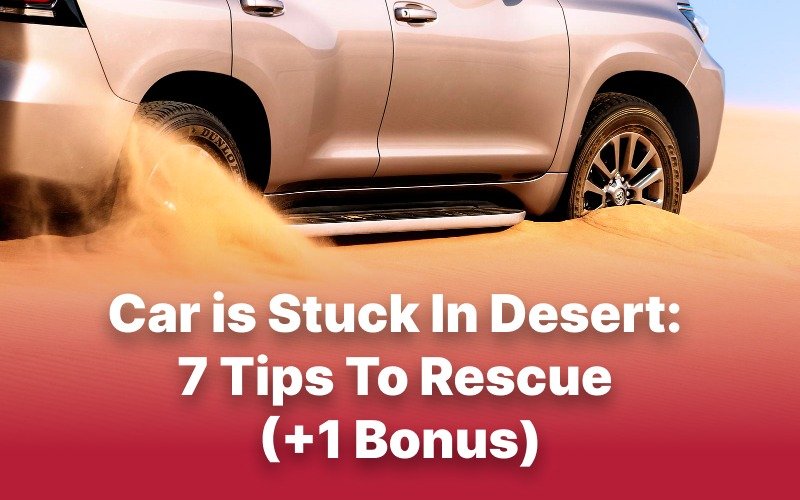 Read more about the article Car Stuck In Desert: 7 Tips To Rescue (+ 1 Bonus)