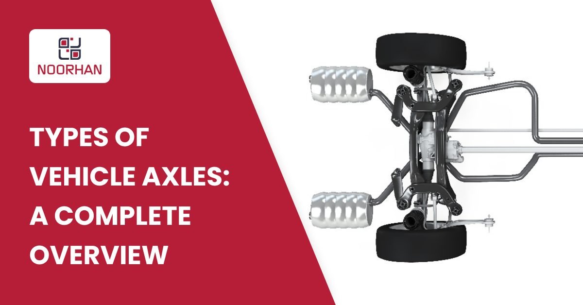 Types Of Vehicle Axles: a Complete Overview