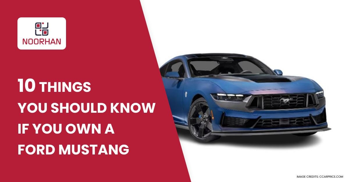 10 THINGS YOU SHOULD KNOW IF YOU OWN A FORD MUSTANG