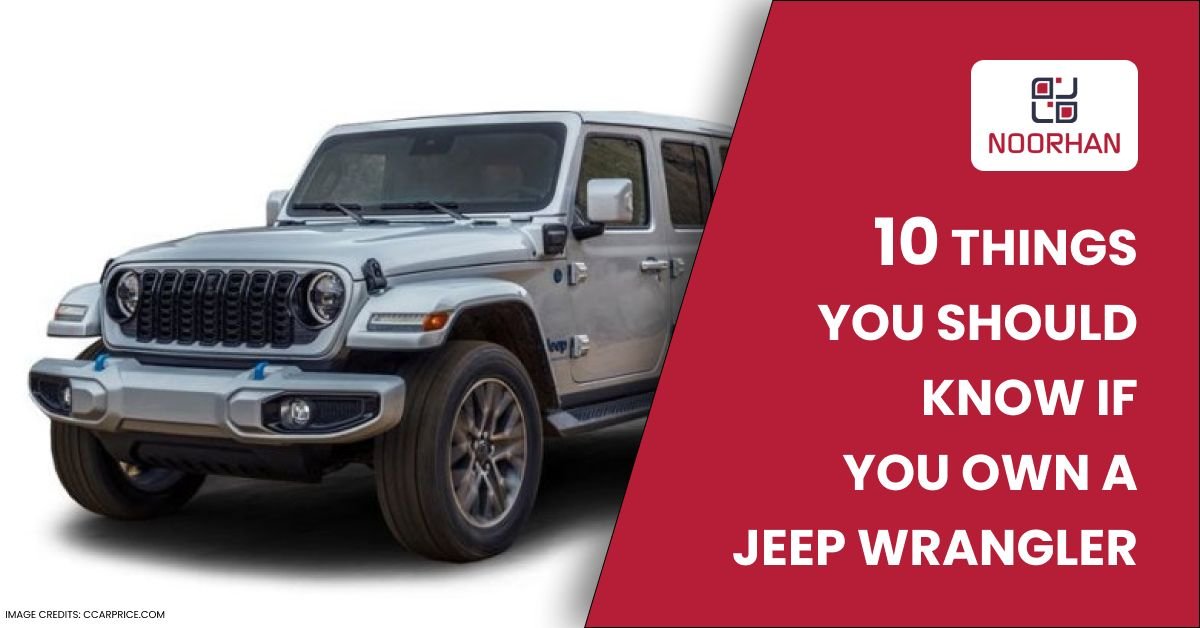 10 THINGS YOU SHOULD KNOW IF YOU OWN A Jeep Wrangler