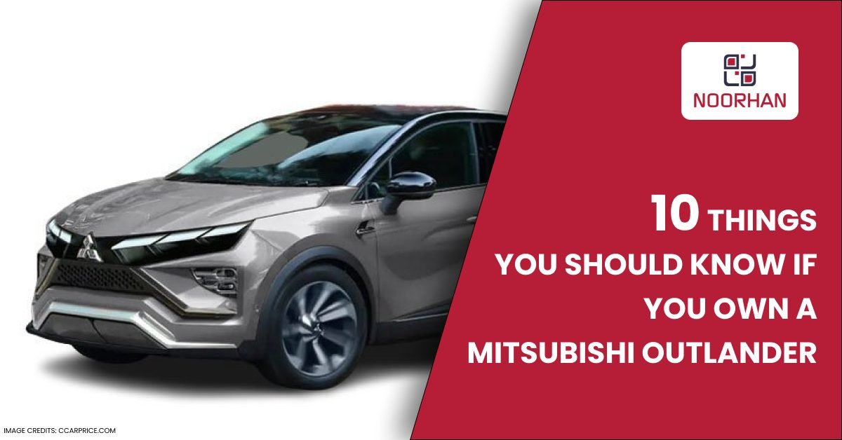 10 Things You Should Know If You Own a Mitsubishi Outlander in Dubai