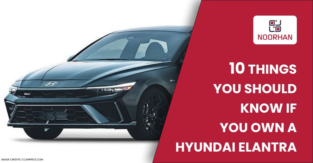 10 Things You Should Know If You Own a Hyundai Elantra in Dubai