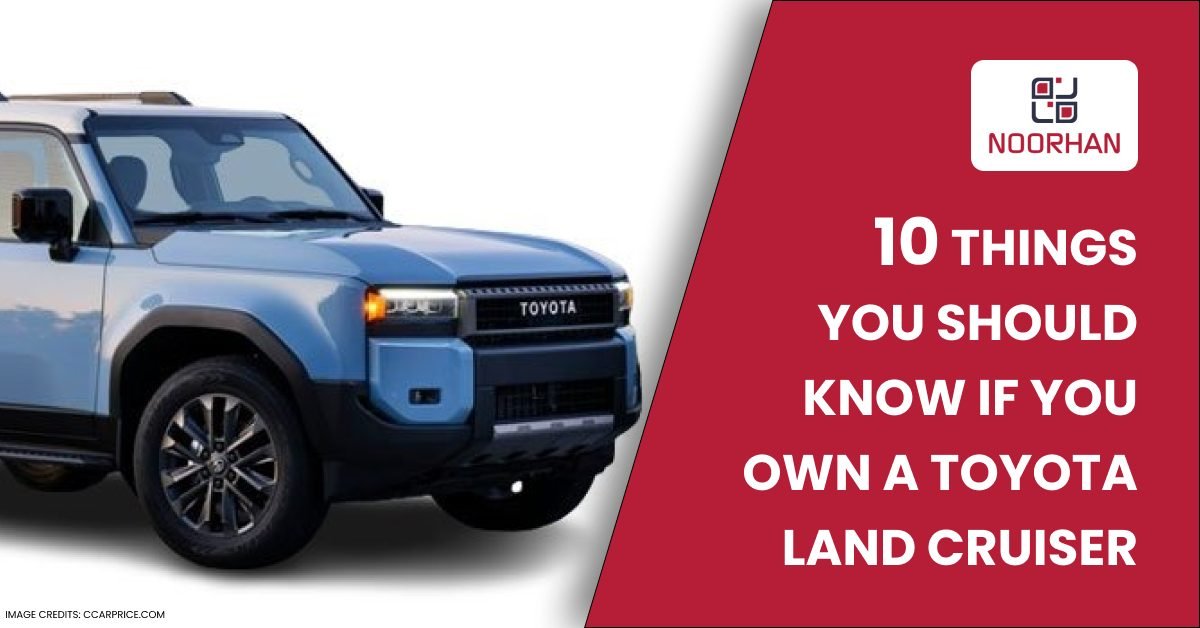 10 Things You Should Know If You Own a Toyota Land Cruiser in Dubai