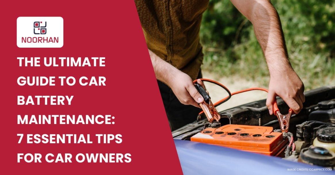 The Ultimate Guide to Car Battery Maintenance: 7 Essential Tips for Car Owners