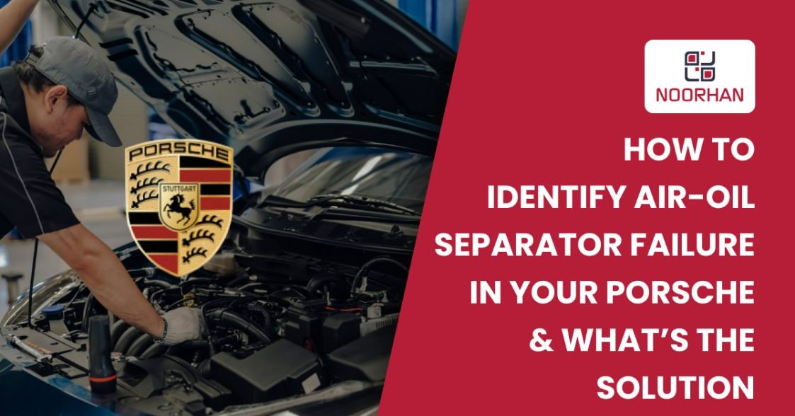 How to Identify Air-Oil Separator Failure in Your Porsche and What’s the Solution