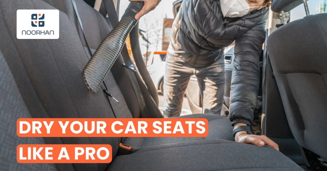 How to Dry Car Seats Like a Pro 6 DIY Techniques