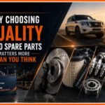 Why Choosing Quality Auto Spare Parts Matters