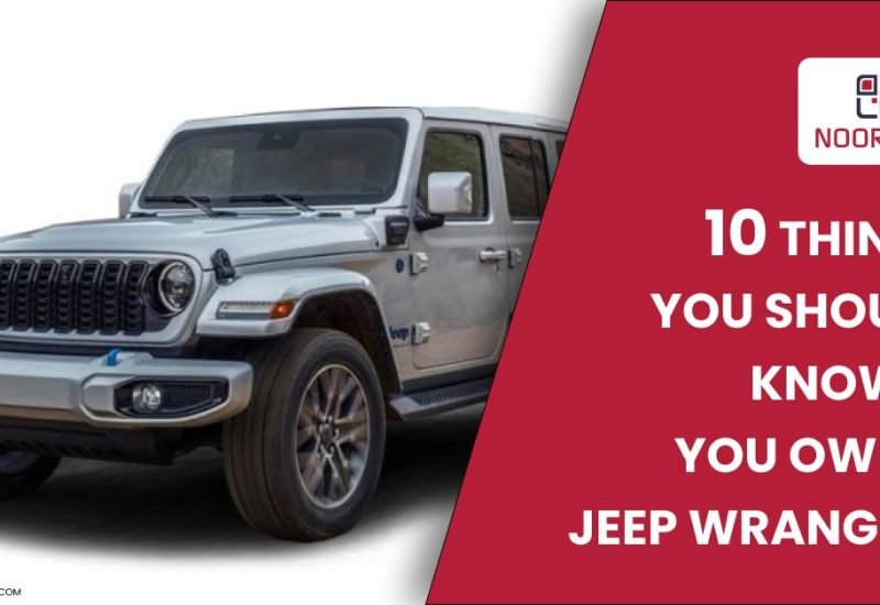 10 THINGS YOU SHOULD KNOW IF YOU OWN A Jeep Wrangler