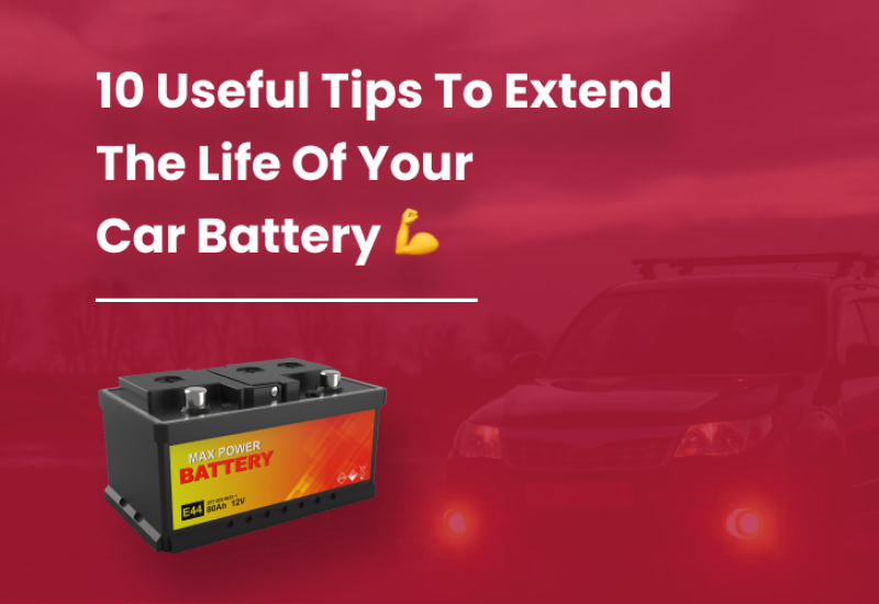 10 Useful Tips to Extend The Life Of Your Car Battery