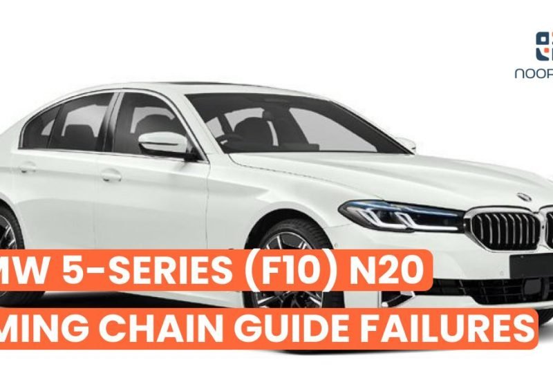 BMW 5-Series (F10) N20 Timing Chain Guide Failures