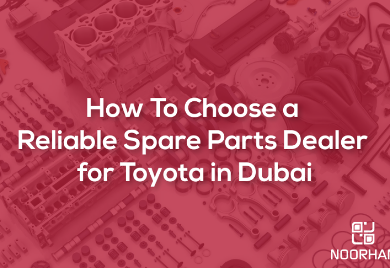 Blog Cover - How to choose reliable spare parts for toyota in dubai