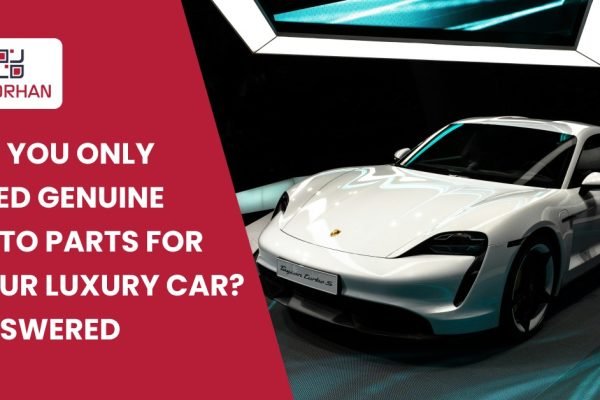 Do you only need Genuine Auto Parts for Your Luxury Car Answered