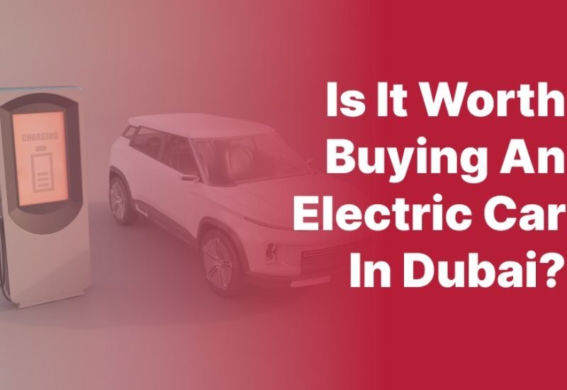 Is it worth buying an electric car in Dubai