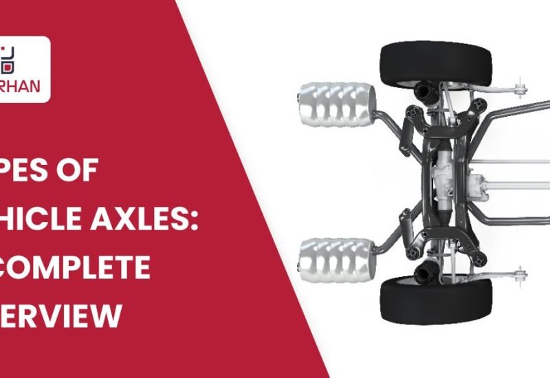Types Of Vehicle Axles: a Complete Overview