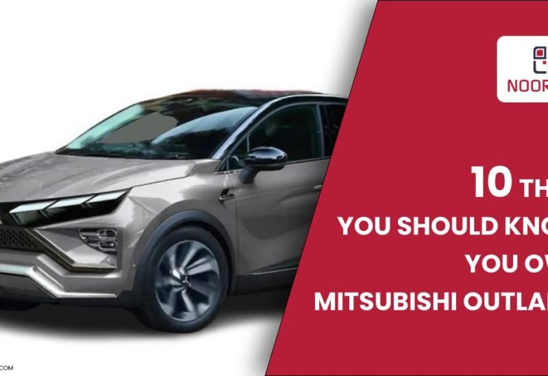 10 Things You Should Know If You Own a Mitsubishi Outlander in Dubai