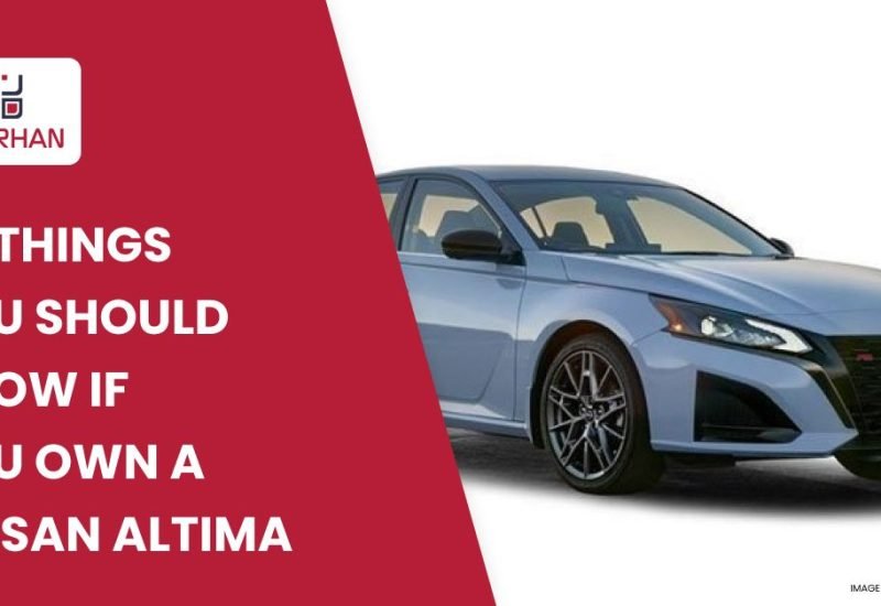 10 Things You Should Know If You Own Nissan Altima in Dubai