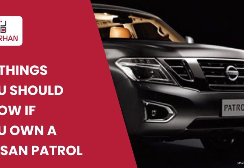10 Things You Should Know If You Own a Nissan Patrol in Dubai