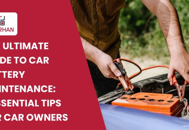 The Ultimate Guide to Car Battery Maintenance: 7 Essential Tips for Car Owners