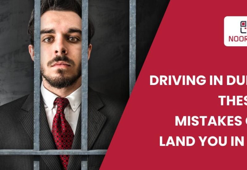 Driving In Dubai? These 15 Mistakes Can Land You In Jail